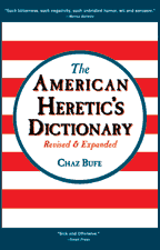 The American Heretic's Dictionary (revised & expanded), by Chaz Bufe
 cover graphic