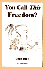 You Call This Freedom, by Chaz Bufe cover graphic