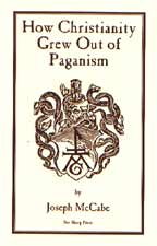 How Christianity Grew Out of Paganism, by Joseph McCabe cover graphic